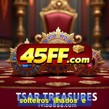solteiros ilhados e desesperados 2 temporada